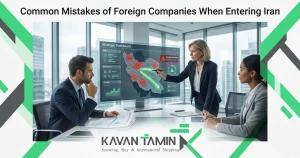 Common Mistakes of Foreign Companies When Entering Iran